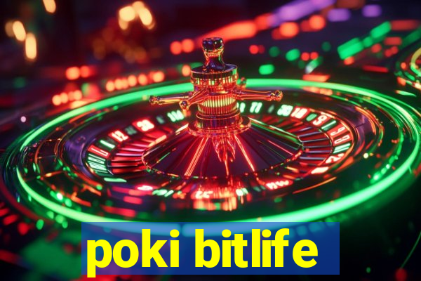 poki bitlife